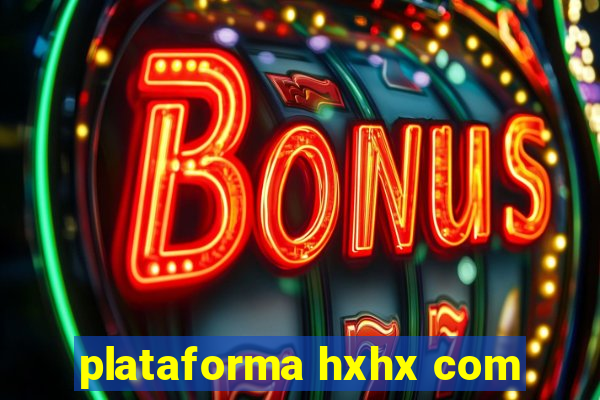 plataforma hxhx com